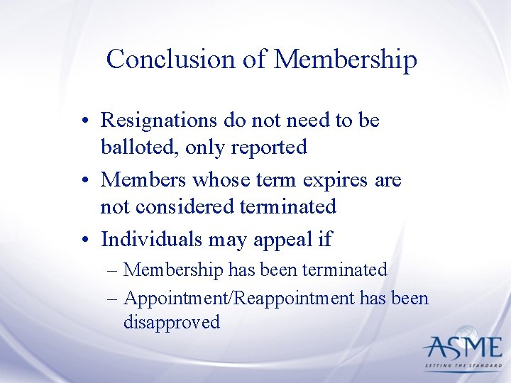 Conclusion of Membership • Resignations do not need to be balloted, only reported •