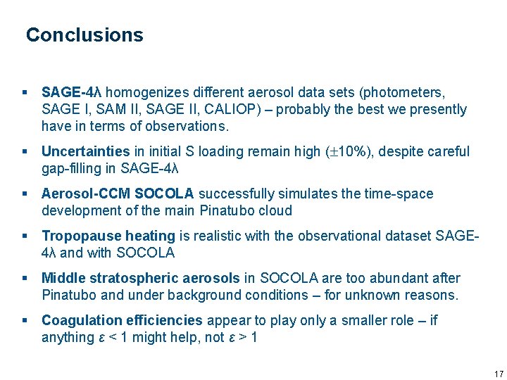 Conclusions § SAGE-4λ homogenizes different aerosol data sets (photometers, SAGE I, SAM II, SAGE