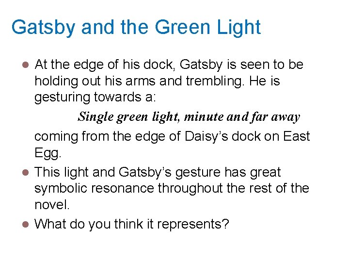 Gatsby and the Green Light At the edge of his dock, Gatsby is seen