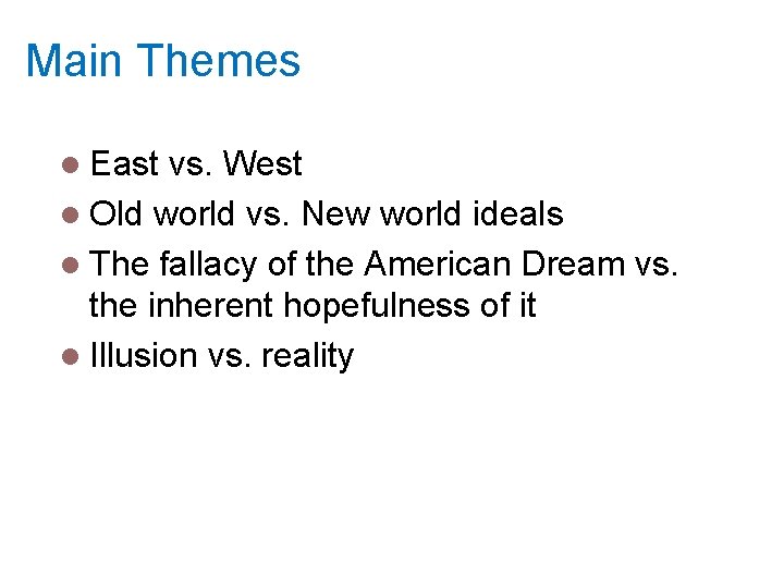 Main Themes l East vs. West l Old world vs. New world ideals l