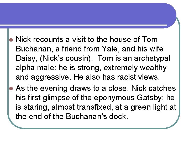 Nick recounts a visit to the house of Tom Buchanan, a friend from Yale,