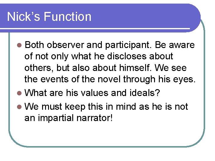 Nick’s Function l Both observer and participant. Be aware of not only what he