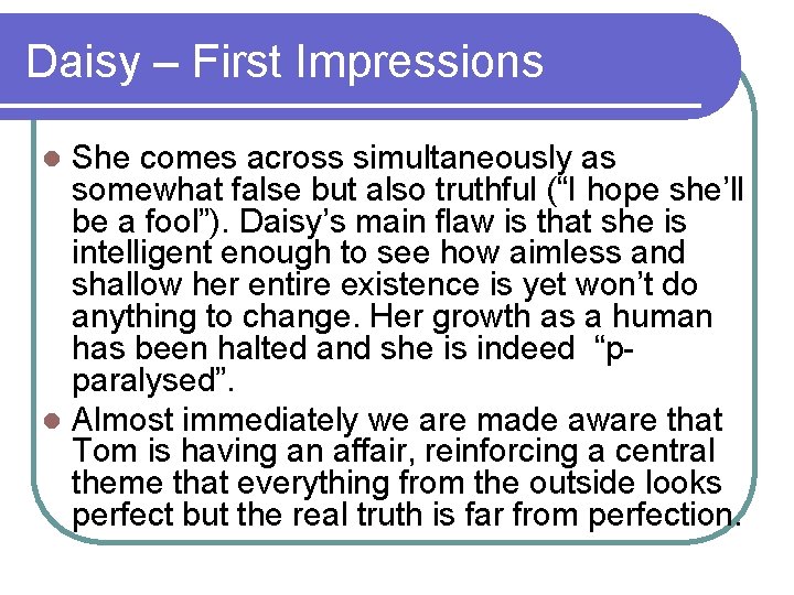 Daisy – First Impressions She comes across simultaneously as somewhat false but also truthful