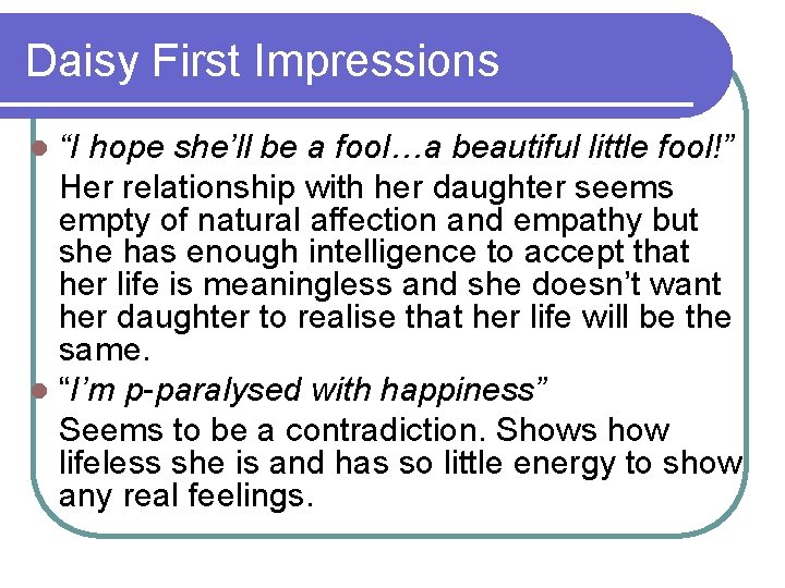 Daisy First Impressions “I hope she’ll be a fool…a beautiful little fool!” Her relationship