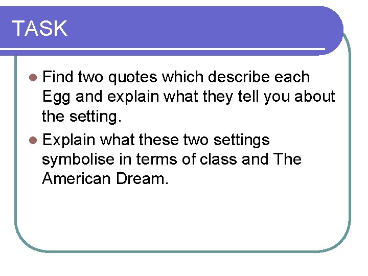 TASK l Find two quotes which describe each Egg and explain what they tell
