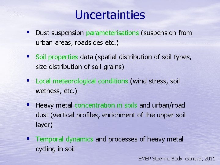 Uncertainties § Dust suspension parameterisations (suspension from urban areas, roadsides etc. ) § Soil