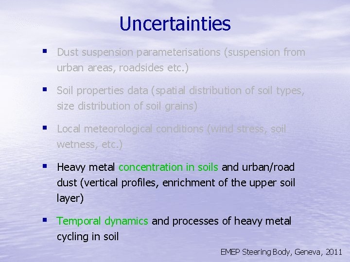 Uncertainties § Dust suspension parameterisations (suspension from urban areas, roadsides etc. ) § Soil