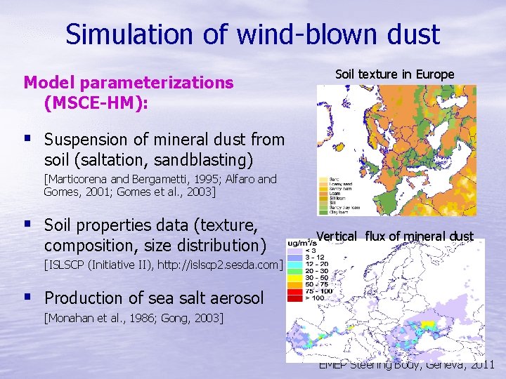 Simulation of wind-blown dust Model parameterizations (MSCE-HM): Soil texture in Europe § Suspension of