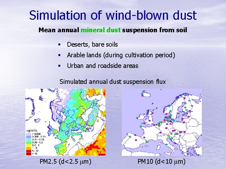 Simulation of wind-blown dust Mean annual mineral dust suspension from soil § Deserts, bare