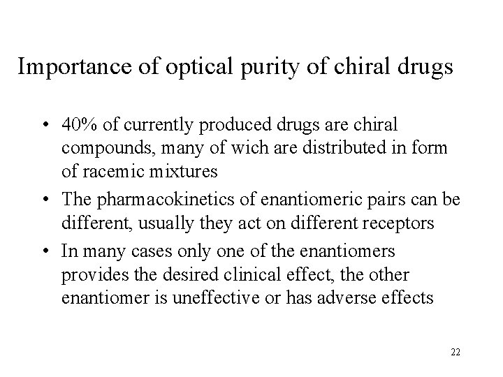 Importance of optical purity of chiral drugs • 40% of currently produced drugs are