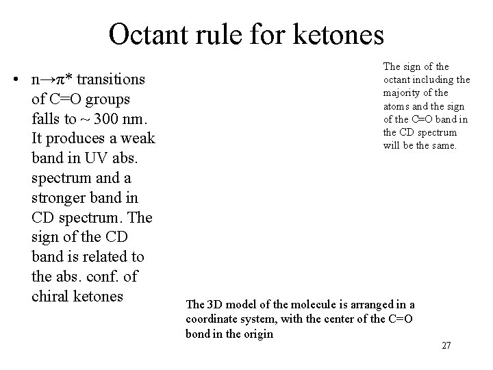 Octant rule for ketones • n→π* transitions of C=O groups falls to ~ 300