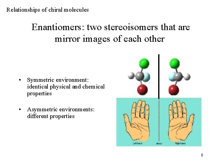 Relationships of chiral molecules Enantiomers: two stereoisomers that are mirror images of each other