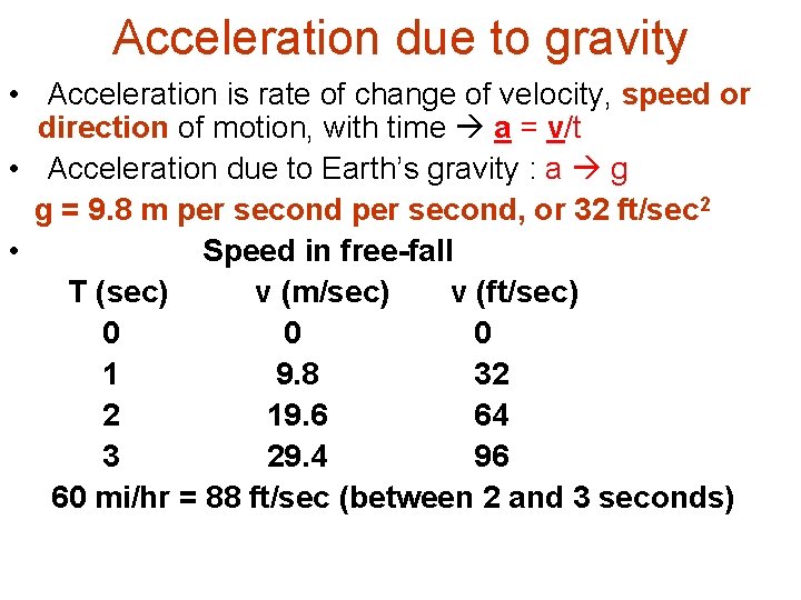Acceleration due to gravity • Acceleration is rate of change of velocity, speed or