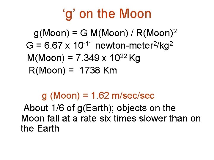 ‘g’ on the Moon g(Moon) = G M(Moon) / R(Moon)2 G = 6. 67