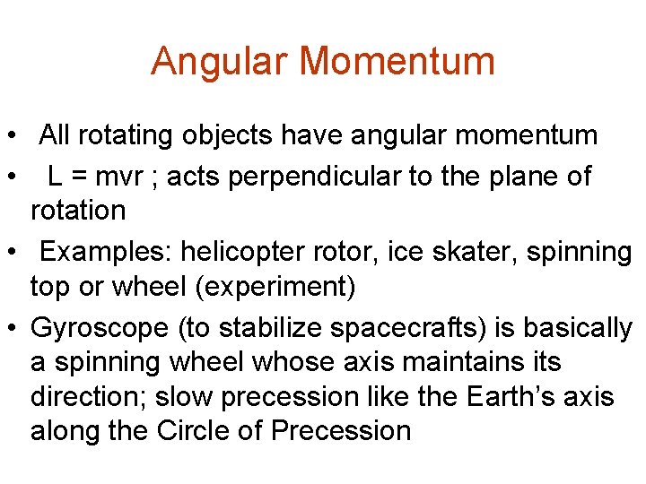 Angular Momentum • All rotating objects have angular momentum • L = mvr ;
