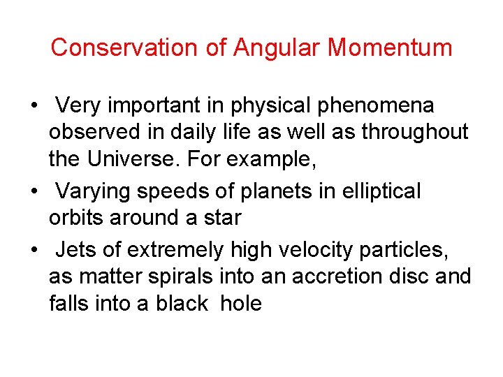 Conservation of Angular Momentum • Very important in physical phenomena observed in daily life