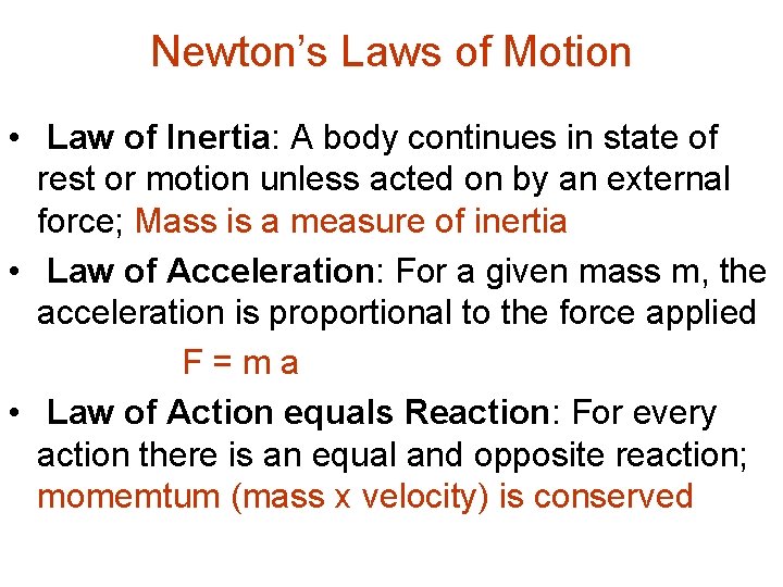 Newton’s Laws of Motion • Law of Inertia: A body continues in state of