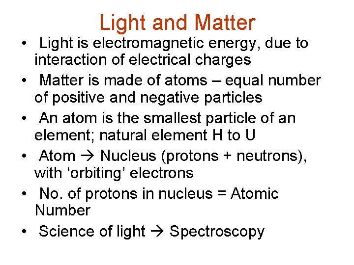 Light and Matter • Light is electromagnetic energy, due to interaction of electrical charges