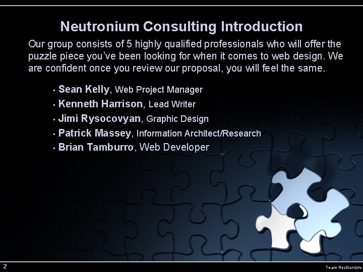 Neutronium Consulting Introduction Our group consists of 5 highly qualified professionals who will offer