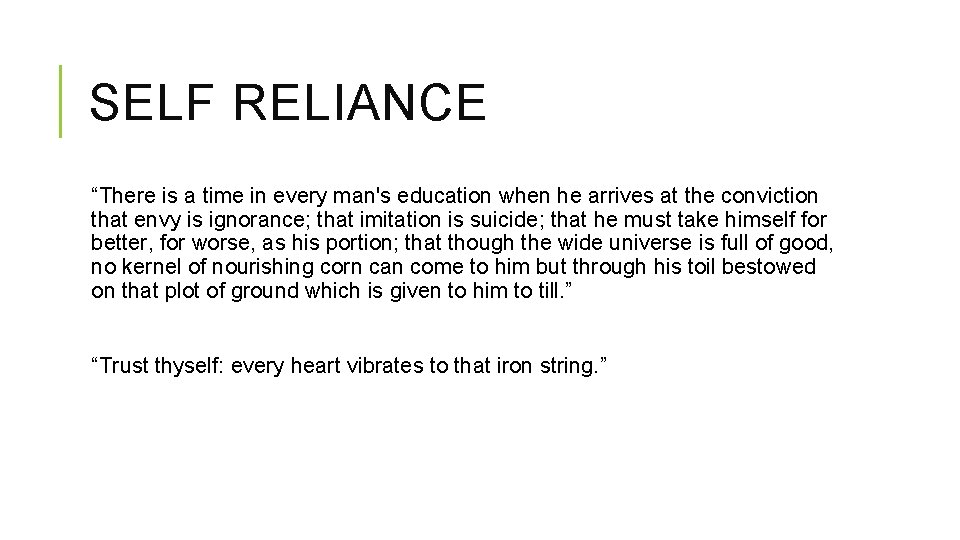 SELF RELIANCE “There is a time in every man's education when he arrives at