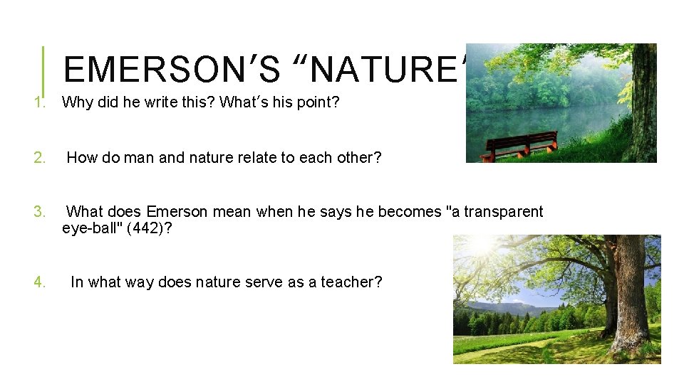 EMERSON’S “NATURE” 1. Why did he write this? What’s his point? 2. How do