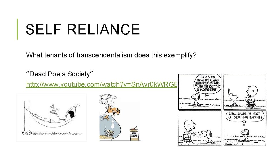 SELF RELIANCE What tenants of transcendentalism does this exemplify? “Dead Poets Society” http: //www.