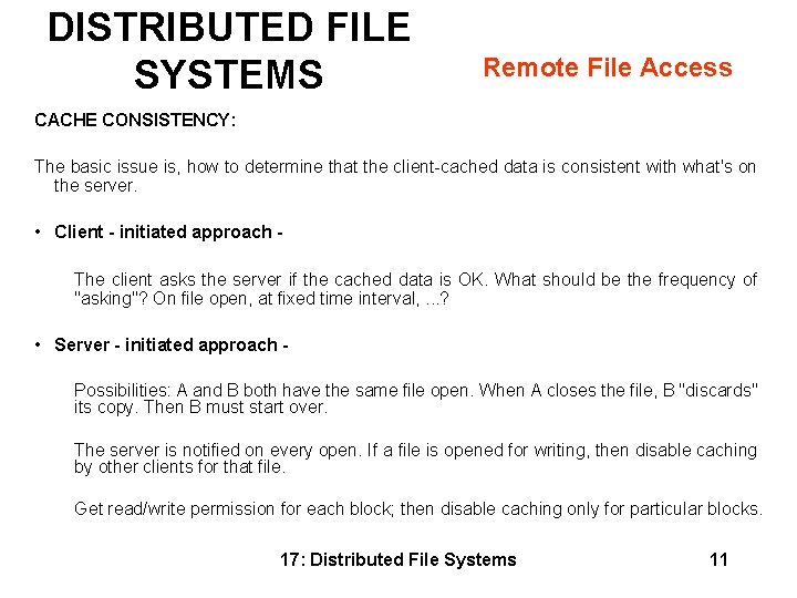 DISTRIBUTED FILE SYSTEMS Remote File Access CACHE CONSISTENCY: The basic issue is, how to DISTRIBUTED FILE SYSTEMS Remote File Access CACHE CONSISTENCY: The basic issue is, how to