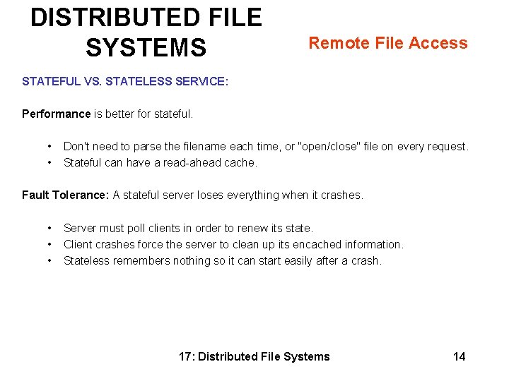 DISTRIBUTED FILE SYSTEMS Remote File Access STATEFUL VS. STATELESS SERVICE: Performance is better for DISTRIBUTED FILE SYSTEMS Remote File Access STATEFUL VS. STATELESS SERVICE: Performance is better for