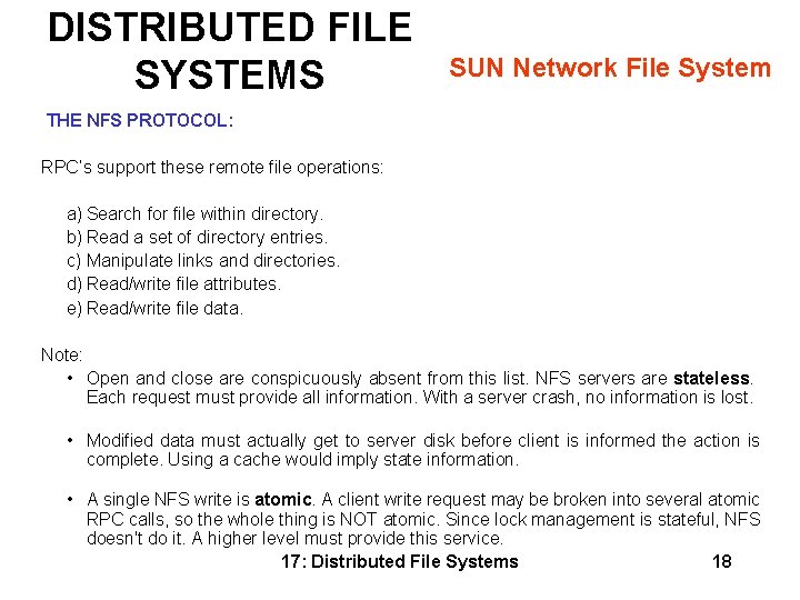 DISTRIBUTED FILE SYSTEMS SUN Network File System THE NFS PROTOCOL: RPC’s support these remote DISTRIBUTED FILE SYSTEMS SUN Network File System THE NFS PROTOCOL: RPC’s support these remote