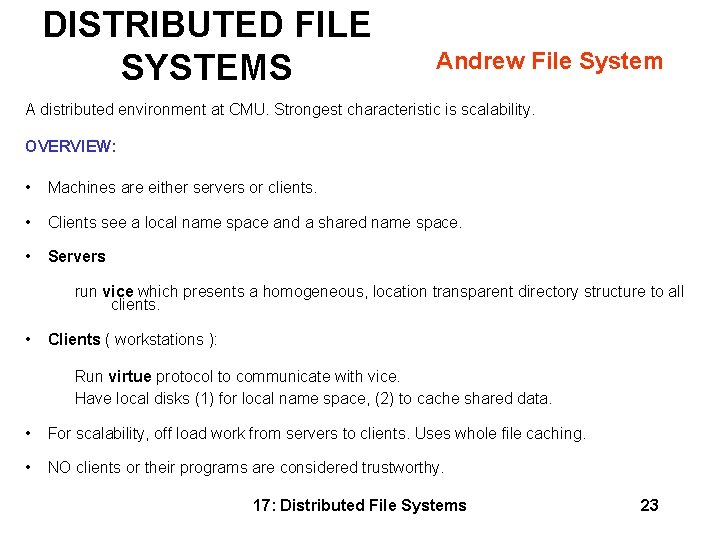 DISTRIBUTED FILE SYSTEMS Andrew File System A distributed environment at CMU. Strongest characteristic is DISTRIBUTED FILE SYSTEMS Andrew File System A distributed environment at CMU. Strongest characteristic is