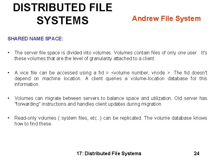 DISTRIBUTED FILE SYSTEMS Andrew File System SHARED NAME SPACE: • The server file space DISTRIBUTED FILE SYSTEMS Andrew File System SHARED NAME SPACE: • The server file space