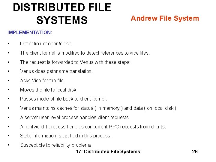 DISTRIBUTED FILE SYSTEMS Andrew File System IMPLEMENTATION: • Deflection of open/close: • The client DISTRIBUTED FILE SYSTEMS Andrew File System IMPLEMENTATION: • Deflection of open/close: • The client