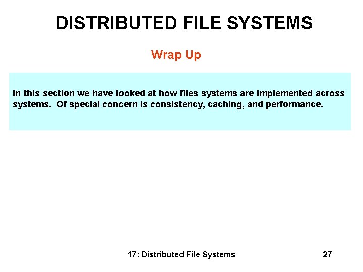 DISTRIBUTED FILE SYSTEMS Wrap Up In this section we have looked at how files DISTRIBUTED FILE SYSTEMS Wrap Up In this section we have looked at how files