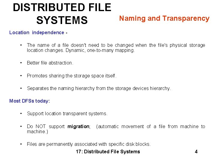 DISTRIBUTED FILE SYSTEMS Naming and Transparency Location independence • The name of a file DISTRIBUTED FILE SYSTEMS Naming and Transparency Location independence • The name of a file