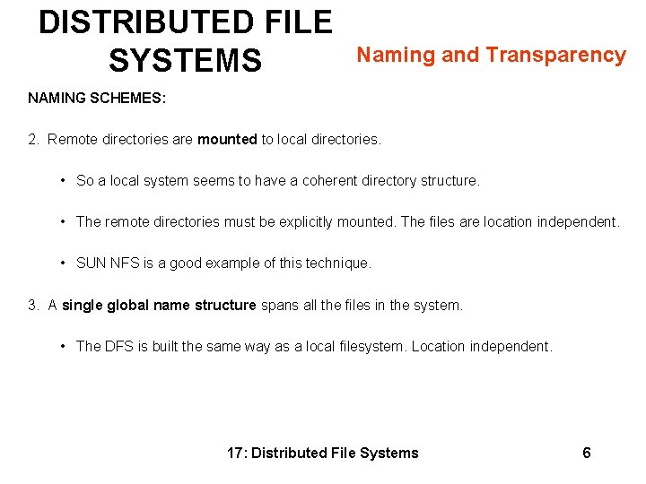 DISTRIBUTED FILE SYSTEMS Naming and Transparency NAMING SCHEMES: 2. Remote directories are mounted to DISTRIBUTED FILE SYSTEMS Naming and Transparency NAMING SCHEMES: 2. Remote directories are mounted to