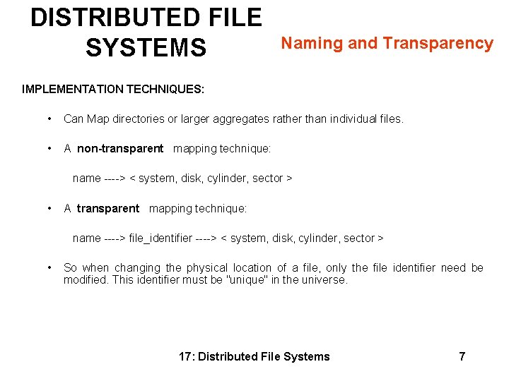 DISTRIBUTED FILE SYSTEMS Naming and Transparency IMPLEMENTATION TECHNIQUES: • Can Map directories or larger DISTRIBUTED FILE SYSTEMS Naming and Transparency IMPLEMENTATION TECHNIQUES: • Can Map directories or larger