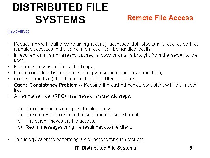 DISTRIBUTED FILE SYSTEMS Remote File Access CACHING • • Reduce network traffic by retaining DISTRIBUTED FILE SYSTEMS Remote File Access CACHING • • Reduce network traffic by retaining
