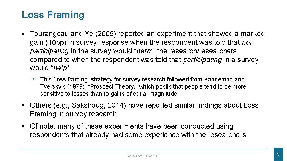 Loss Framing • Tourangeau and Ye (2009) reported an experiment that showed a marked