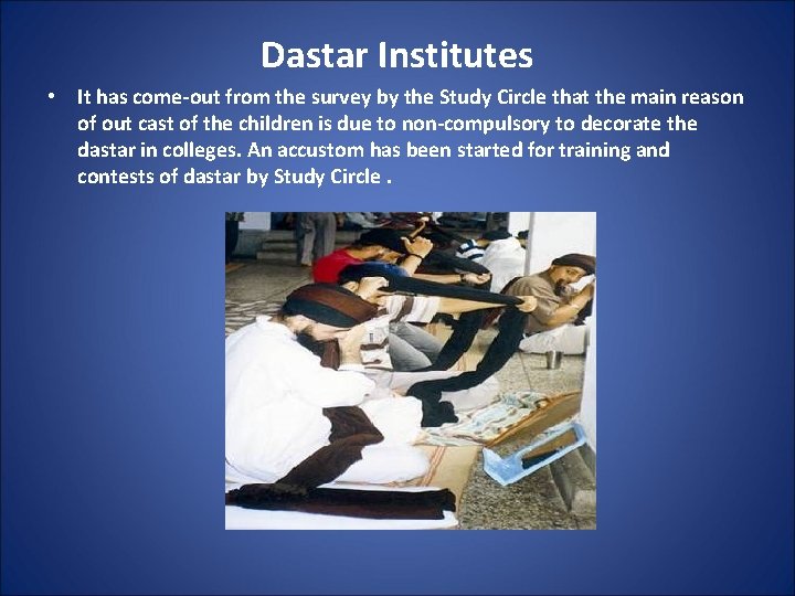 Dastar Institutes • It has come-out from the survey by the Study Circle that