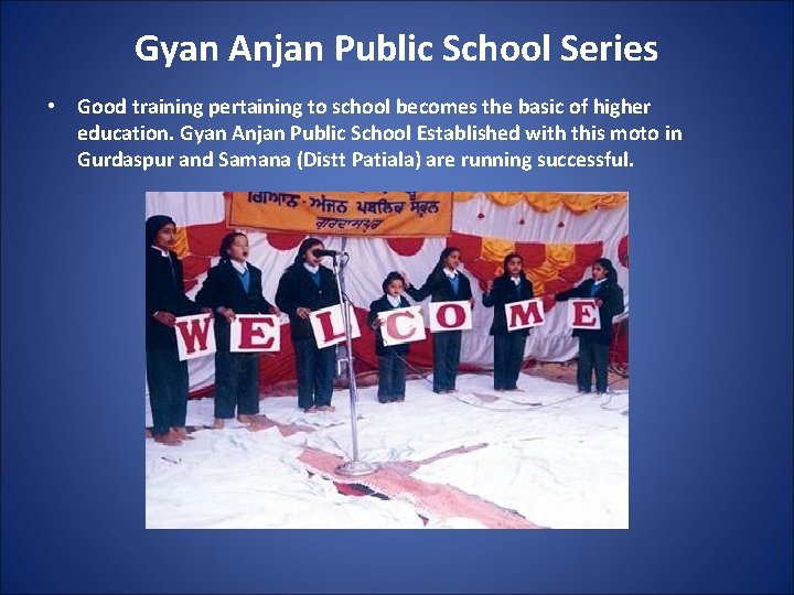 Gyan Anjan Public School Series • Good training pertaining to school becomes the basic