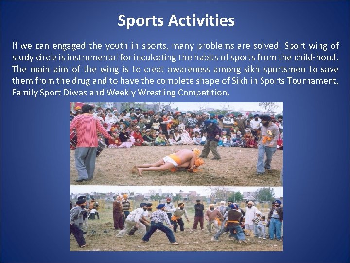 Sports Activities If we can engaged the youth in sports, many problems are solved.