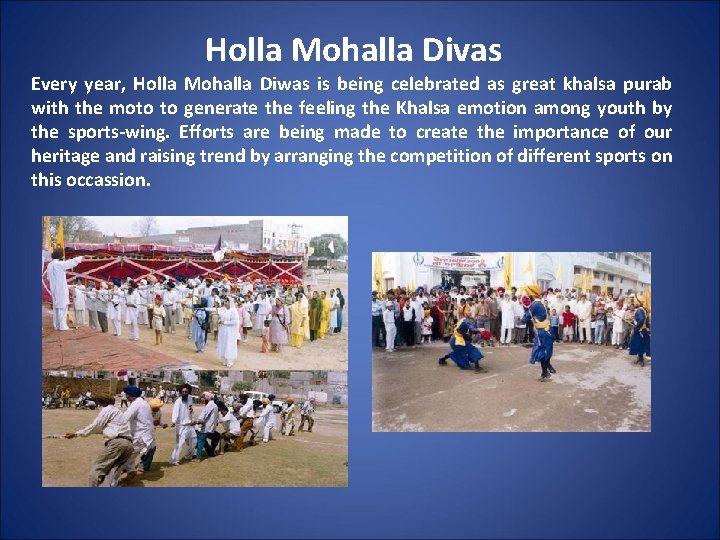 Holla Mohalla Divas Every year, Holla Mohalla Diwas is being celebrated as great khalsa