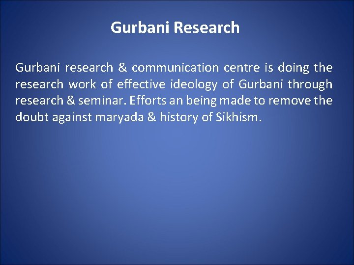 Gurbani Research Gurbani research & communication centre is doing the research work of effective