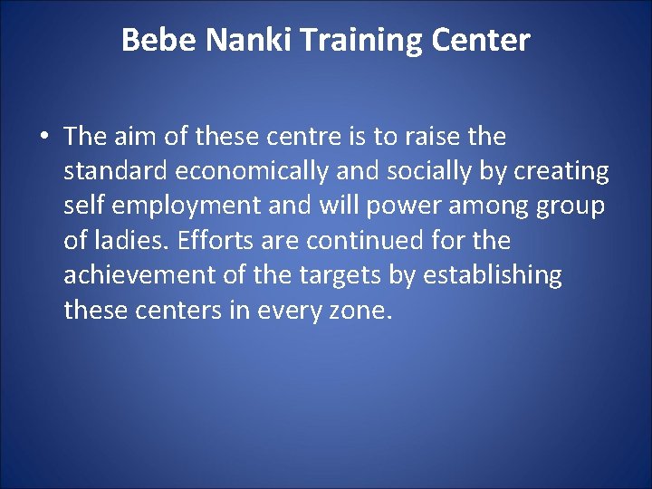 Bebe Nanki Training Center • The aim of these centre is to raise the
