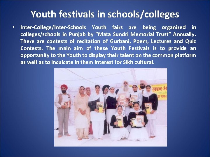 Youth festivals in schools/colleges • Inter-College/Inter-Schools Youth fairs are being organized in colleges/schools in