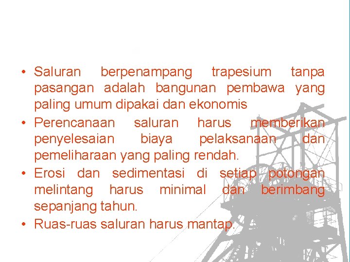  • Saluran berpenampang trapesium tanpa pasangan adalah bangunan pembawa yang paling umum dipakai