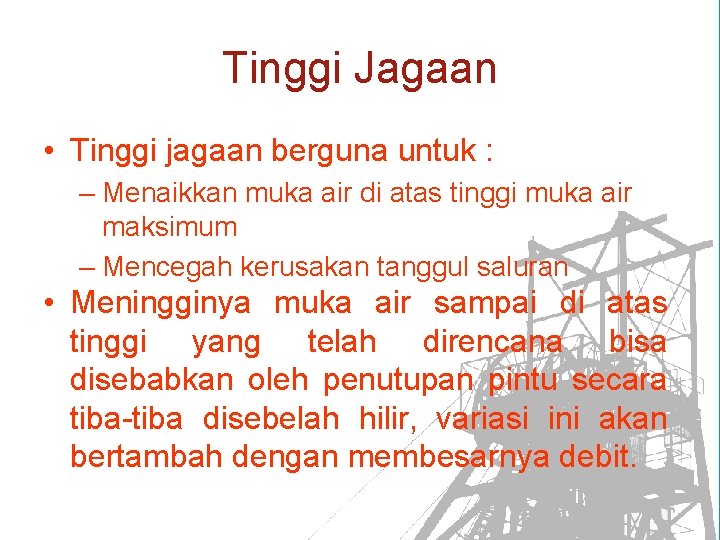 Tinggi Jagaan • Tinggi jagaan berguna untuk : – Menaikkan muka air di atas