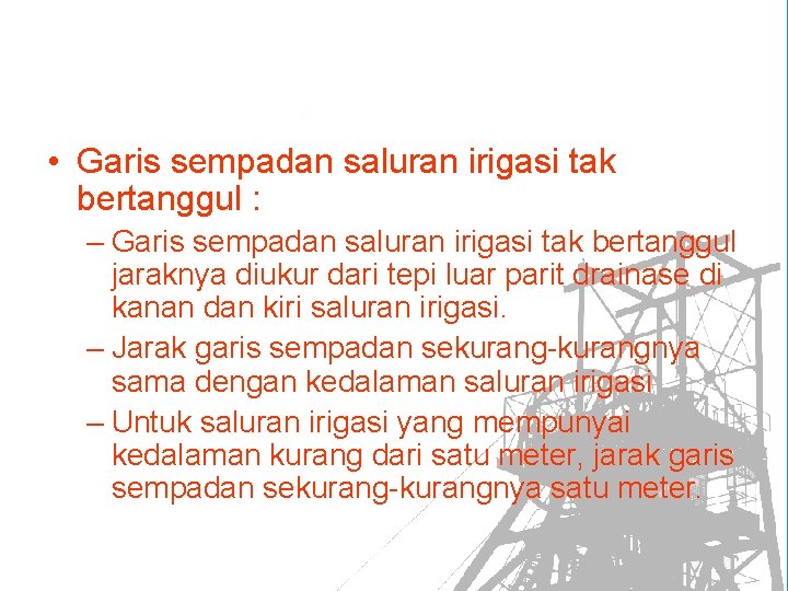 • Garis sempadan saluran irigasi tak bertanggul : – Garis sempadan saluran irigasi