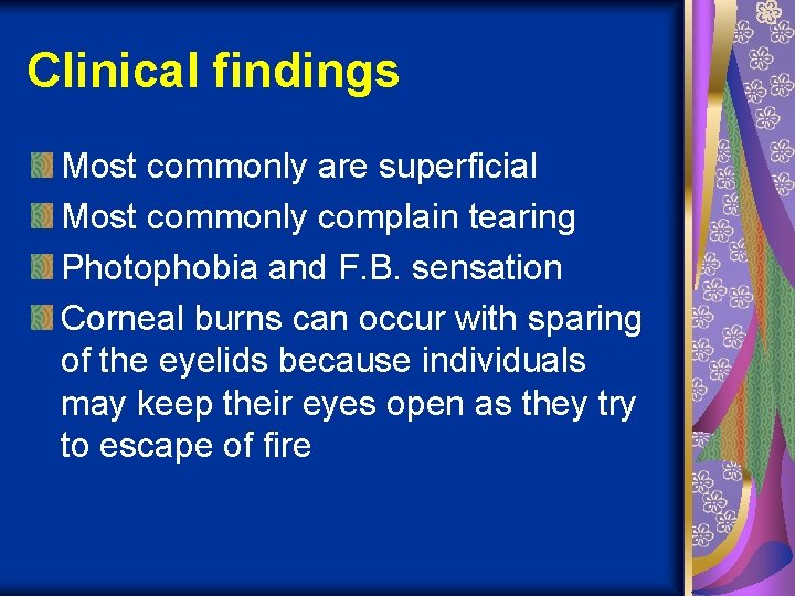 Clinical findings Most commonly are superficial Most commonly complain tearing Photophobia and F. B.