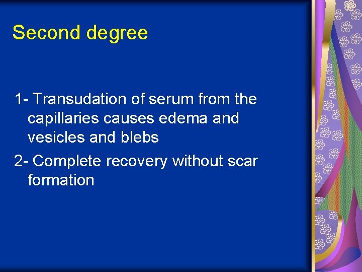 Second degree 1 - Transudation of serum from the capillaries causes edema and vesicles